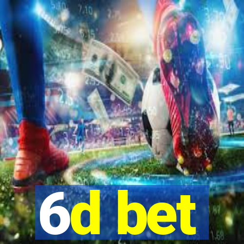 6d bet